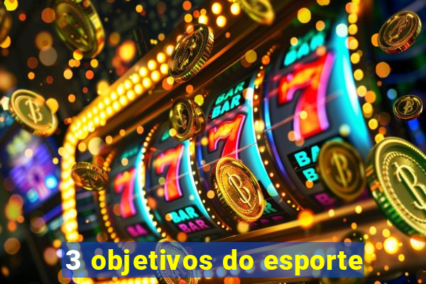 3 objetivos do esporte